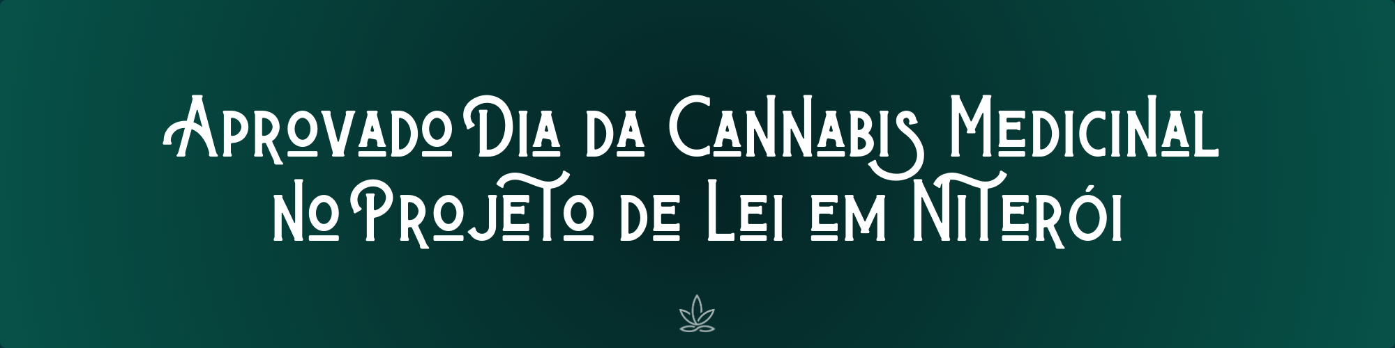 Aprovado Dia da Cannabis Medicinal no Projeto de Lei em Niterói