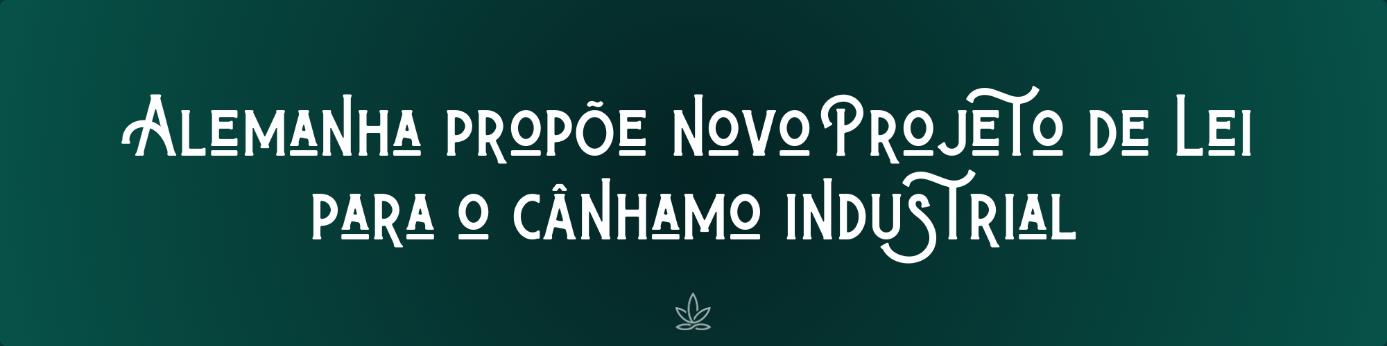 Alemanha propõe novo Projeto de Lei para o cânhamo industrial